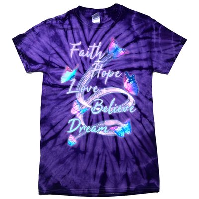 Faith Hope Love Believe Dream - Butterflies Tie-Dye T-Shirt