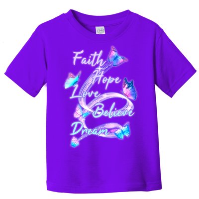 Faith Hope Love Believe Dream - Butterflies Toddler T-Shirt