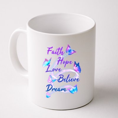 Faith Hope Love Believe Dream - Butterflies Coffee Mug