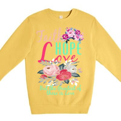 Faith Hope Love Greatest Of Them All Is Love Premium Crewneck Sweatshirt