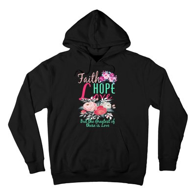 Faith Hope Love Greatest Of Them All Is Love Hoodie