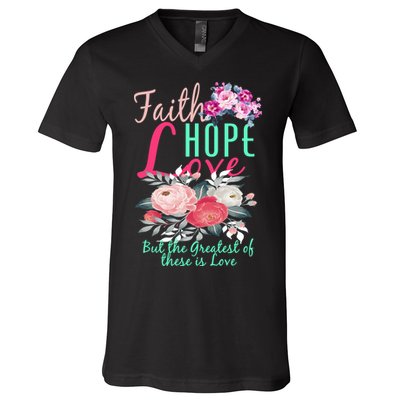 Faith Hope Love Greatest Of Them All Is Love V-Neck T-Shirt