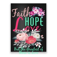 Faith Hope Love Greatest Of Them All Is Love Poster