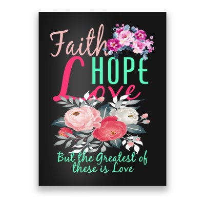 Faith Hope Love Greatest Of Them All Is Love Poster