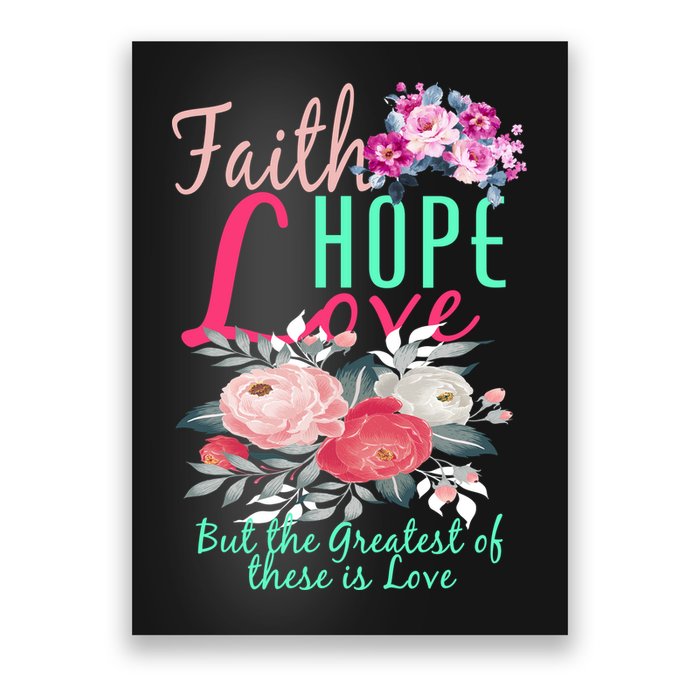 Faith Hope Love Greatest Of Them All Is Love Poster