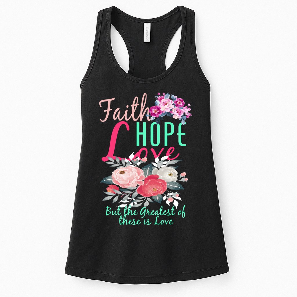 Faith Hope Love Greatest Of Them All Is Love Womens Tank Top