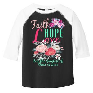 Faith Hope Love Greatest Of Them All Is Love Toddler Fine Jersey T-Shirt