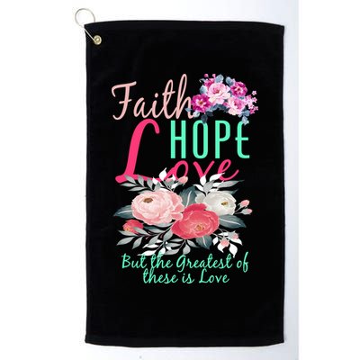 Faith Hope Love Greatest Of Them All Is Love Golf Towel