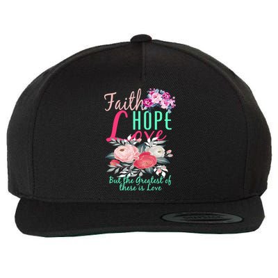 Faith Hope Love Greatest Of Them All Is Love Wool Snapback Cap