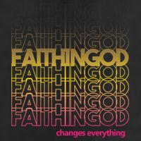 Faith In God Changes Everything Cool Comfort Performance Bucket Hat