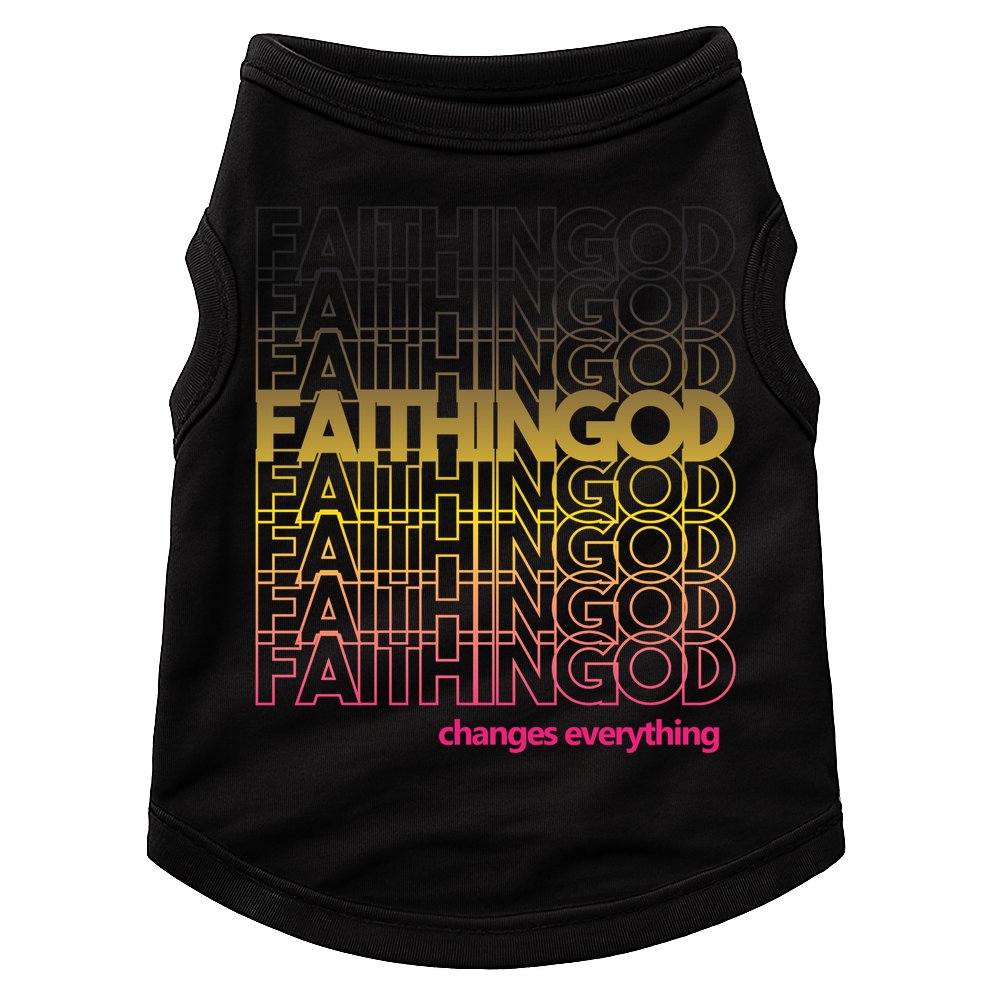 Faith In God Changes Everything Doggie Tank