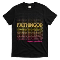 Faith In God Changes Everything T-Shirt