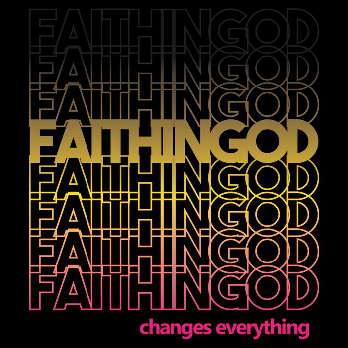 Faith In God Changes Everything T-Shirt