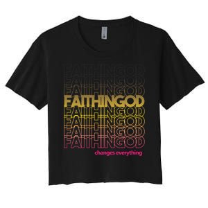 Faith In God Changes Everything Women's Crop Top Tee