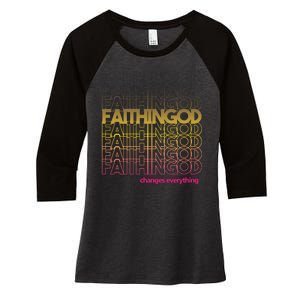 Faith In God Changes Everything Women's Tri-Blend 3/4-Sleeve Raglan Shirt