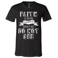 Faith Is Being Certain Of What We Do Not See V-Neck T-Shirt