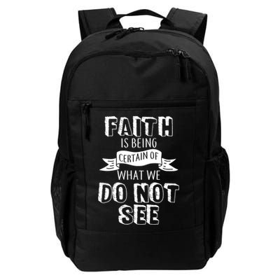 Faith Is Being Certain Of What We Do Not See Daily Commute Backpack