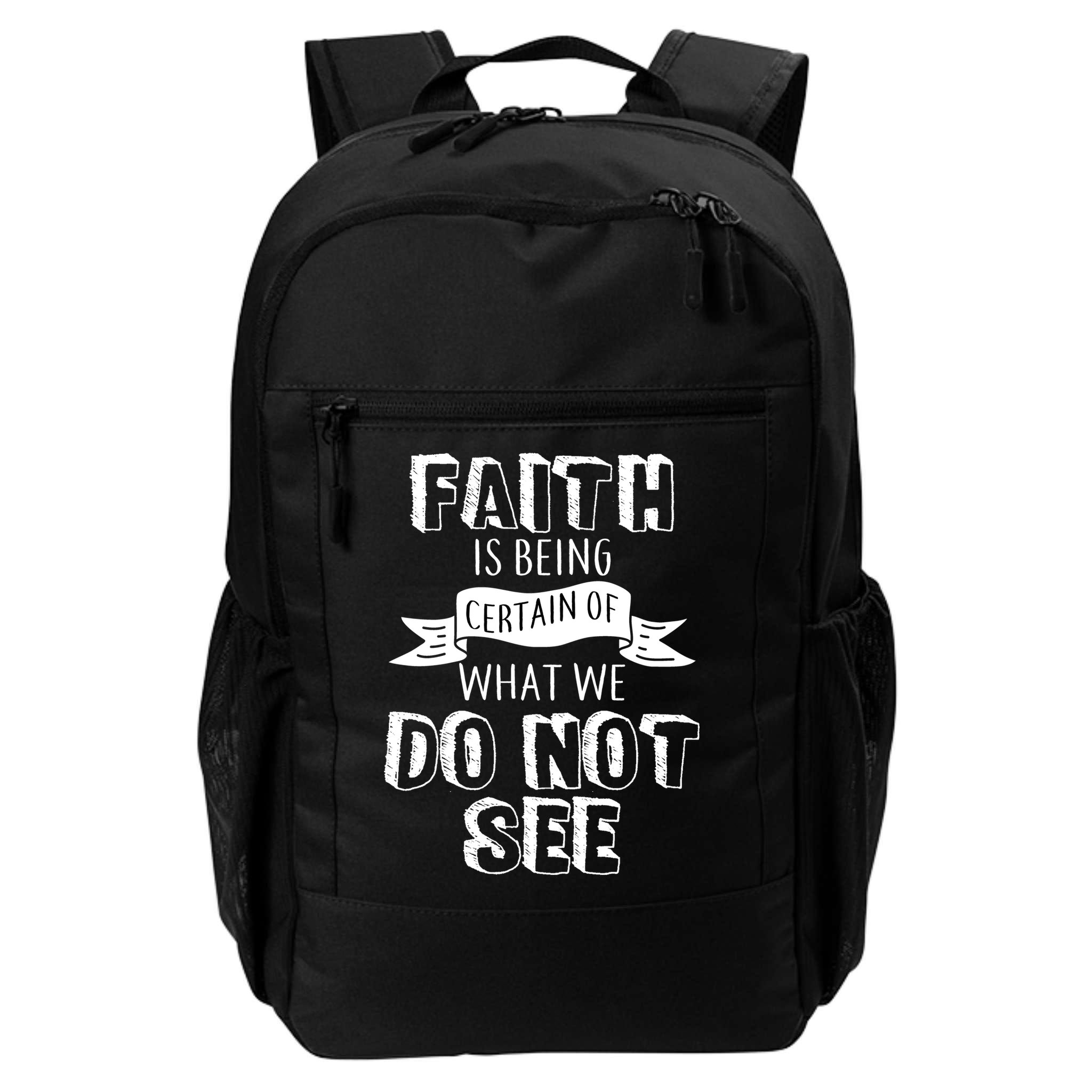 Faith Is Being Certain Of What We Do Not See Backpack