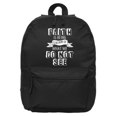 Faith Is Being Certain Of What We Do Not See 16 in Basic Backpack