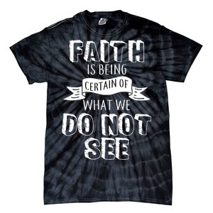 Faith Is Being Certain Of What We Do Not See Tie-Dye T-Shirt