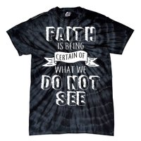 Faith Is Being Certain Of What We Do Not See Tie-Dye T-Shirt