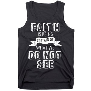 Faith Is Being Certain Of What We Do Not See Tank Top