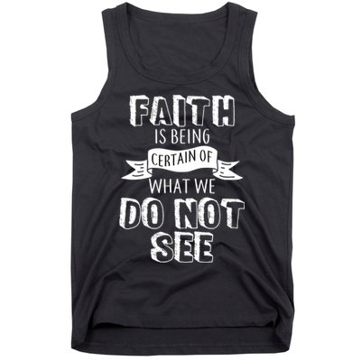 Faith Is Being Certain Of What We Do Not See Tank Top