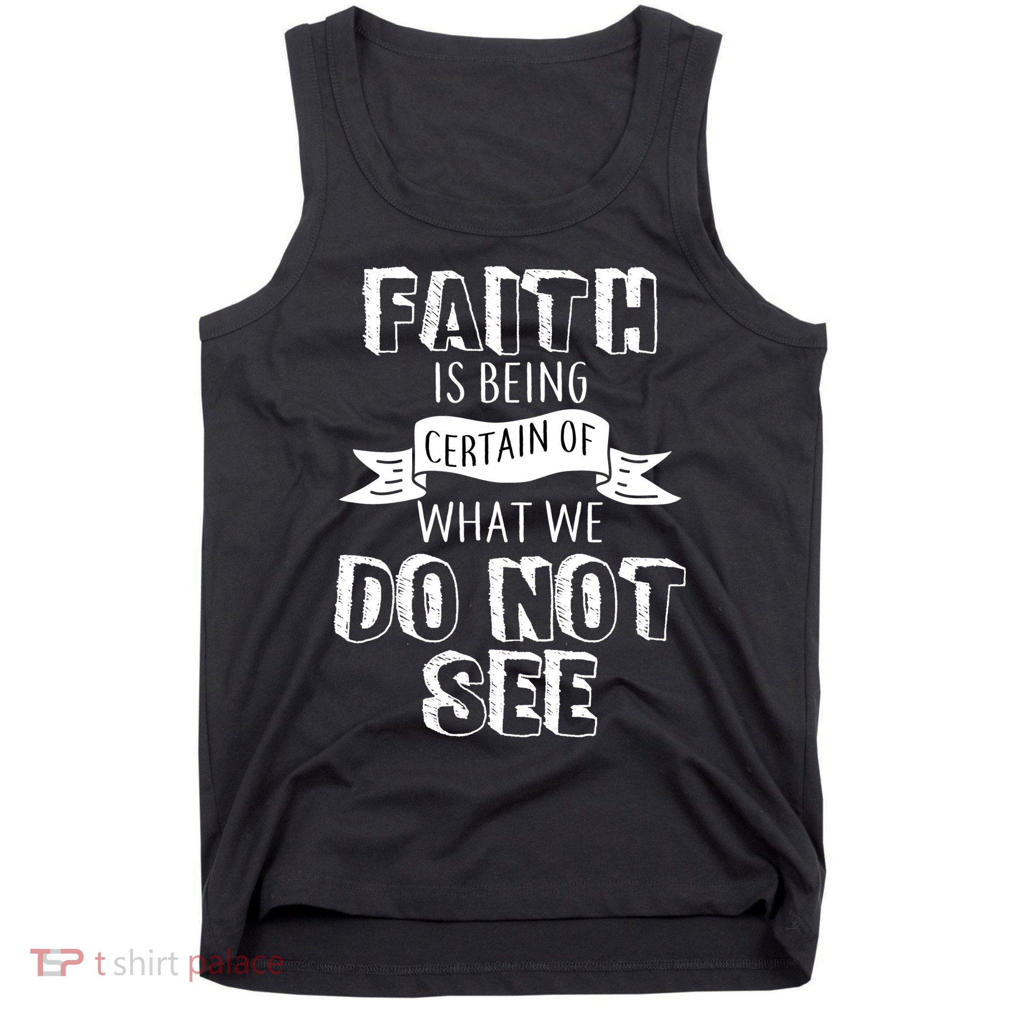 Faith Is Being Certain Of What We Do Not See Tank Top