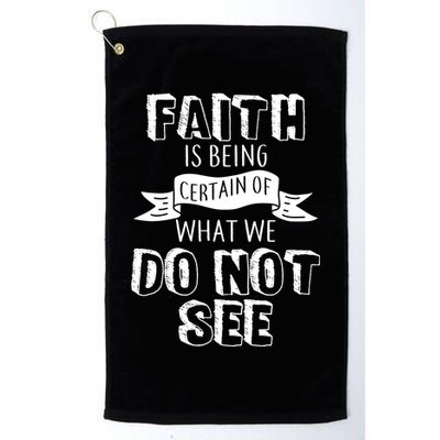 Faith Is Being Certain Of What We Do Not See Golf Towel