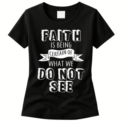 Faith Is Being Certain Of What We Do Not See Womens T-Shirt