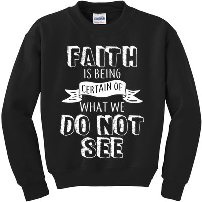 Faith Is Being Certain Of What We Do Not See Kids Sweatshirt