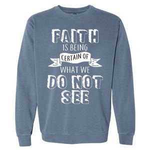 Faith Is Being Certain Of What We Do Not See Garment-Dyed Sweatshirt