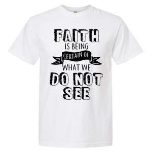 Faith Is Being Certain Of What We Do Not See Garment-Dyed Heavyweight T-Shirt