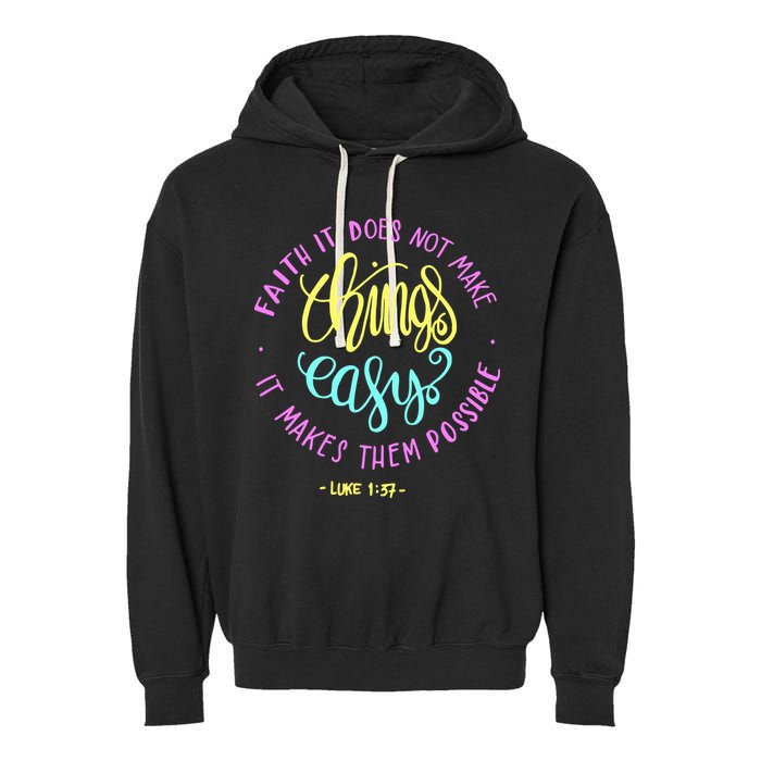 Faith It Does Not Make Things Easy It Makes Them Possible Luke Garment-Dyed Fleece Hoodie