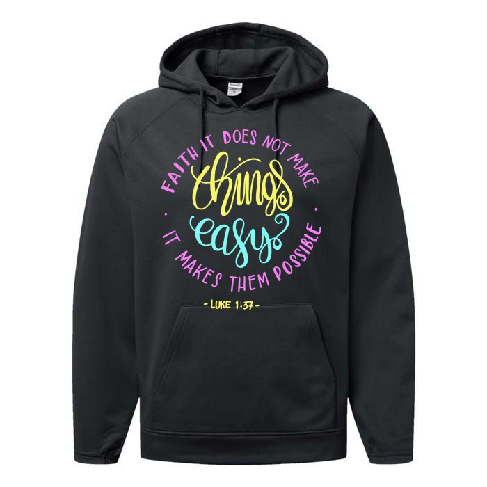 Faith It Does Not Make Things Easy It Makes Them Possible Luke Performance Fleece Hoodie