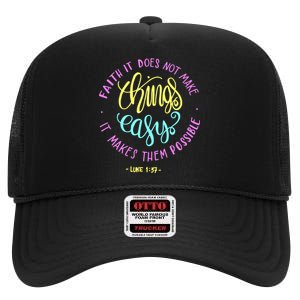 Faith It Does Not Make Things Easy It Makes Them Possible Luke High Crown Mesh Back Trucker Hat