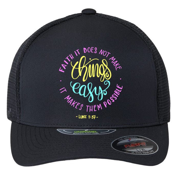 Faith It Does Not Make Things Easy It Makes Them Possible Luke Flexfit Unipanel Trucker Cap