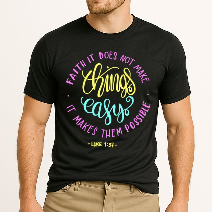 Faith It Does Not Make Things Easy It Makes Them Possible Luke Performance Shirt