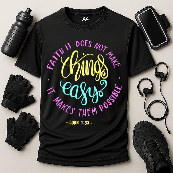 Faith It Does Not Make Things Easy It Makes Them Possible Luke Performance Shirt