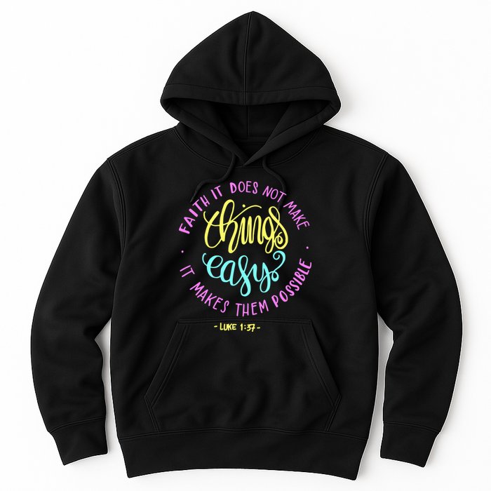Faith It Does Not Make Things Easy It Makes Them Possible Luke Hoodie