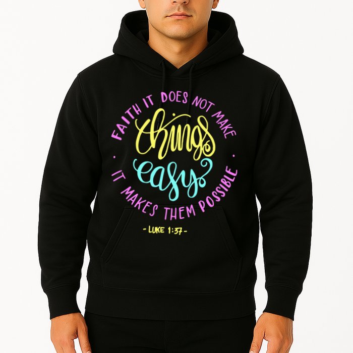 Faith It Does Not Make Things Easy It Makes Them Possible Luke Hoodie