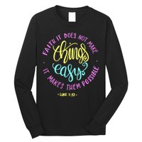 Faith It Does Not Make Things Easy It Makes Them Possible Luke Long Sleeve Shirt