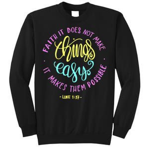 Faith It Does Not Make Things Easy It Makes Them Possible Luke Sweatshirt