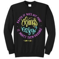 Faith It Does Not Make Things Easy It Makes Them Possible Luke Sweatshirt
