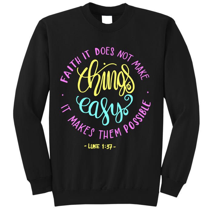 Faith It Does Not Make Things Easy It Makes Them Possible Luke Sweatshirt