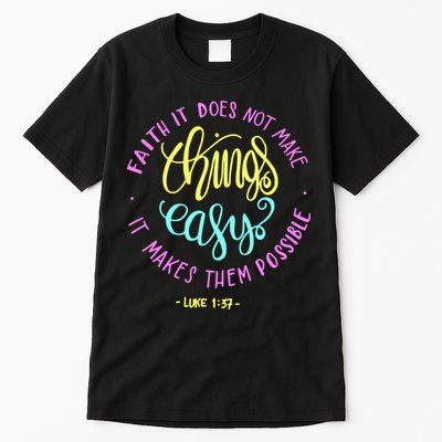 Faith It Does Not Make Things Easy It Makes Them Possible Luke Tall T-Shirt
