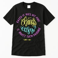 Faith It Does Not Make Things Easy It Makes Them Possible Luke Tall T-Shirt