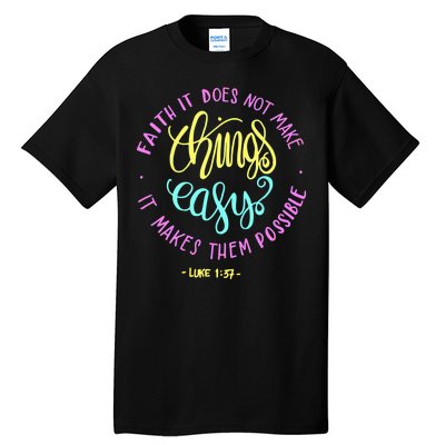 Faith It Does Not Make Things Easy It Makes Them Possible Luke Tall T-Shirt