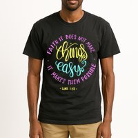Faith It Does Not Make Things Easy It Makes Them Possible Luke Tall T-Shirt