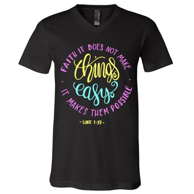 Faith It Does Not Make Things Easy It Makes Them Possible Luke V-Neck T-Shirt